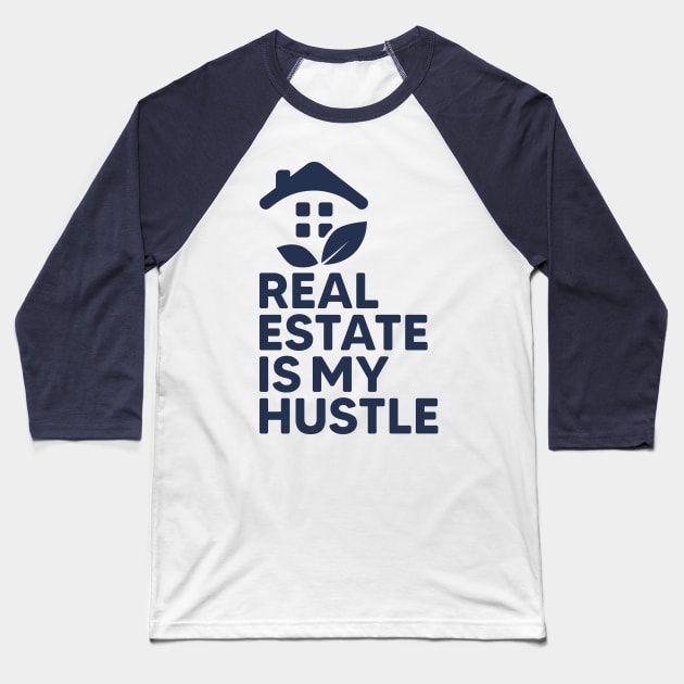 Real Estate Is My Hustle Baseball T-Shirt by webbygfx